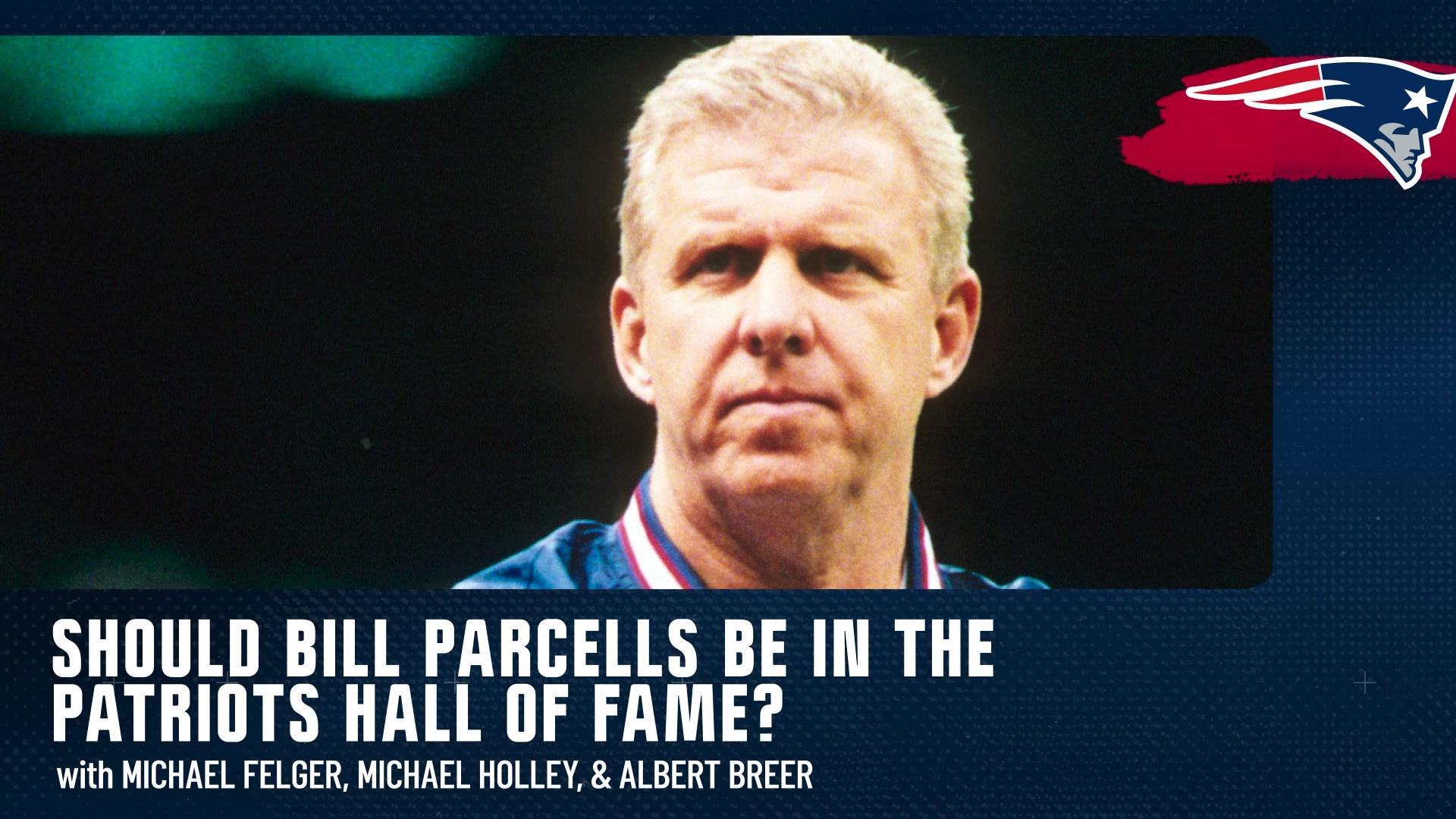 The cases for and against Bill Parcells making the Patriots Hall