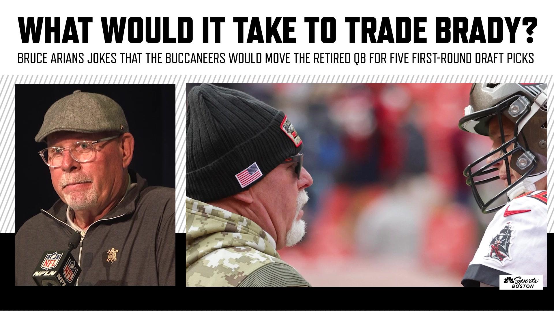 Bucs' Bruce Arians on trading Tom Brady if he comes out of